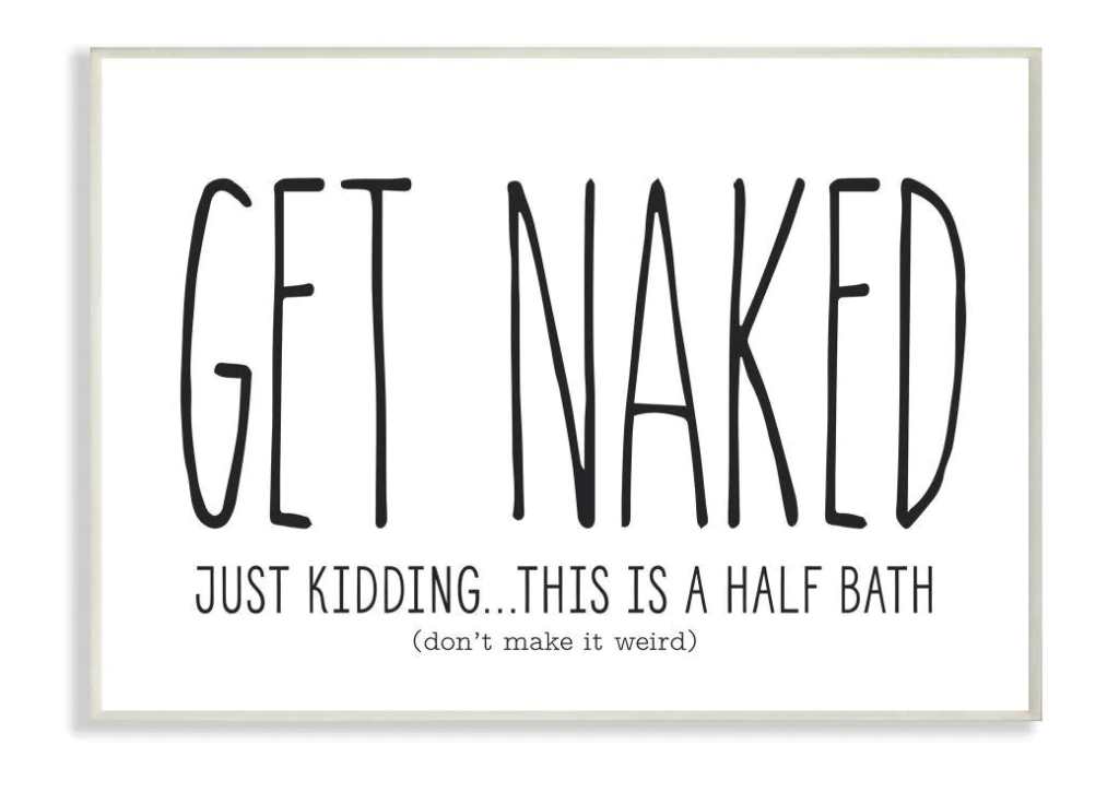 Get Naked funny bathroom sign