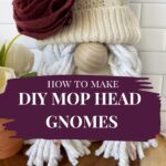 text reads "how to make DIY mop head gnomes". Photo is of a girl gnome made with a mop head.