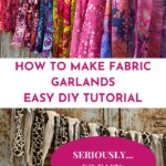 Fabric garlands. Text reads How To Make Fabric Garlands Easy DIY Tutorial. Seriously so easy.