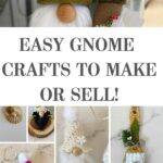 Text reads "Easy Gnome Crafts To Make or sell" with pictures of DIY gnomes