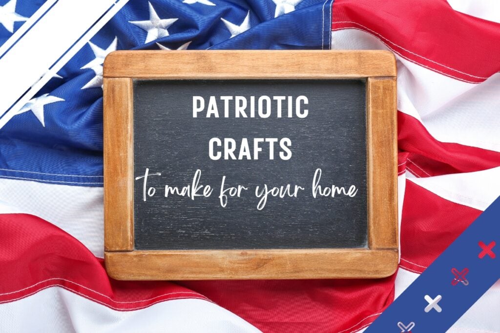 A chalkboard sign that says, "Patriotic Crafts to make for your home"